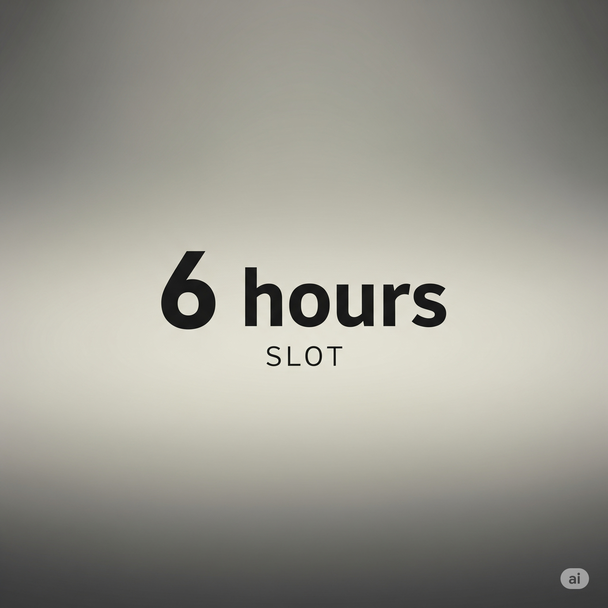 6 Hours Slot
