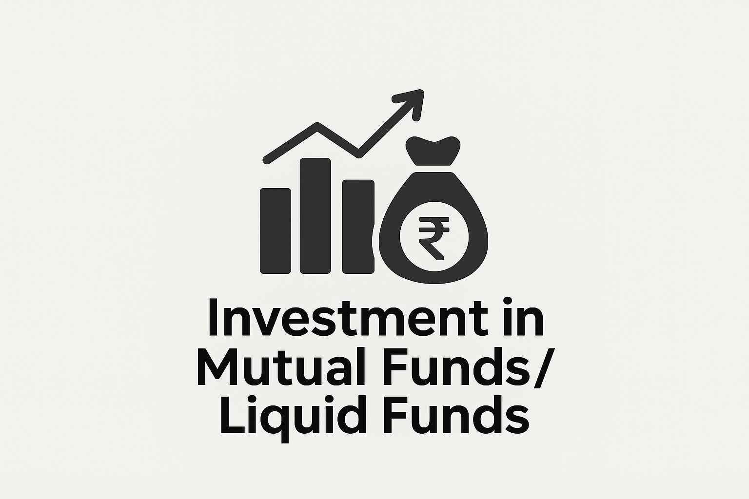 Investment in Mutual Funds / Liquid Funds